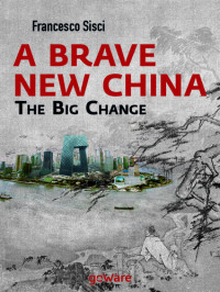 Francesco Sisci — A Brave New China. the Big Change