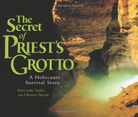 Peter Lane Taylor, Christos Nicola — The Secret of Priest's Grotto : A Holocaust Survival Story