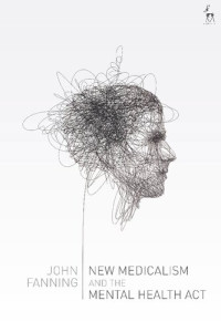 John Fanning — New Medicalism and the Mental Health Act