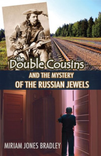 Miriam Jones Bradley — The Double Cousins and the Mystery of the Russian Jewels