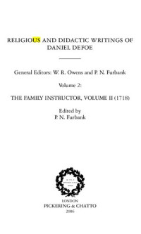 Daniel Defoe — Religious and Didactic Writings of Daniel Defoe: The family instructor, volume II (1718)