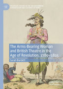 Sarah Burdett — The Arms-Bearing Woman and British Theatre in the Age of Revolution, 1789-1815