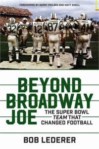 Bob Lederer — Beyond Broadway Joe: The Super Bowl TEAM That Changed Football