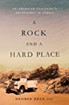 George Zelt — A Rock and a Hard Place: An American Geologist’s Adventures in Africa