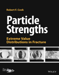 Robert F. Cook — Particle Strengths: Extreme Value Distributions in Fracture