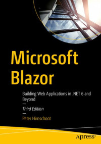 Peter Himschoot — Microsoft Blazor: Building Web Applications in .NET 6 and Beyond - Third Edition