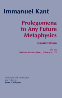 Immanuel Kant, James W. Ellington — Prolegomena to Any Future Metaphysics (Second Edition) and the Letter to Marcus Herz, February 1772