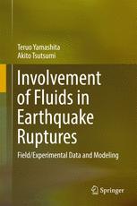 Teruo Yamashita, Akito Tsutsumi — Involvement of Fluids in Earthquake Ruptures: Field/Experimental Data and Modeling