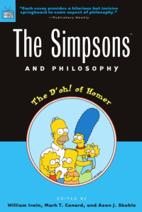 William Irwin, Mark T. Conard, Aeon J. Skoble — The Simpsons and Philosophy: The D'oh! of Homer
