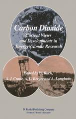 Carl-Christian Wallén (auth.), W. Bach, A. J. Crane, A. L. Berger, A. Longhetto (eds.) — Carbon Dioxide: Current Views and Developments in Energy/Climate Research 2nd Course of the International School of Climatology, Ettore Majorana Centre for Scientific Culture, Erice, Italy, July 16–26, 1982