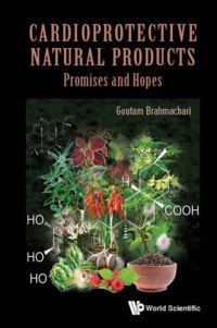 Goutam Brahmachari (ed.) — Cardioprotective Natural Products.Promises and Hopes