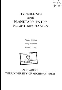 Nguyen X Vinh; Adolf Busemann; Robert D Culp — Hypersonic and planetary entry flight mechanics