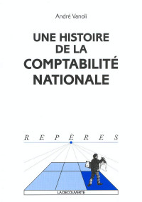 André Vanoli — Une histoire de la comptabilité nationale (Manuels Repères) (French Edition)