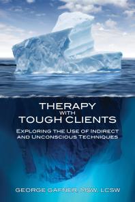 George Gafner — Therapy with Tough Clients : Exploring the Use of Indirect and Unconscious Techniques