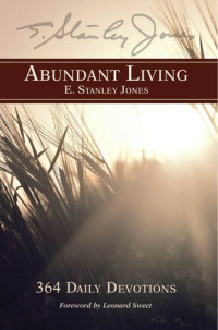 E. Stanley Jones — Abundant Living: 364 Daily Devotions