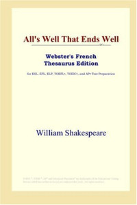 William Shakespeare — All's Well That Ends Well (Webster's French Thesaurus Edition)