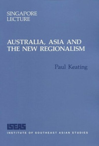 Paul Kearing — Australia, Asia and the New Regionalism