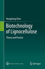 Hongzhang Chen (auth.) — Biotechnology of Lignocellulose: Theory and Practice