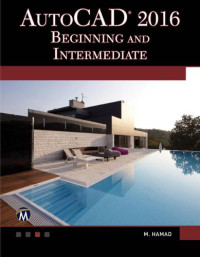 Munir M. Hamad — AutoCAD 2016: Beginning and Intermediate