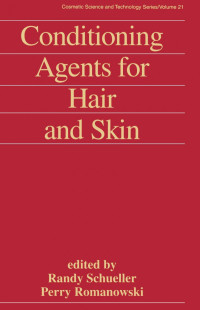 Randy Schueller (Editor); Perry Romanowski (Editor) — Conditioning Agents for Hair and Skin