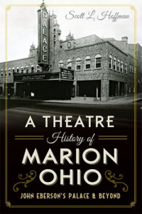 Scott L. Hoffman — A Theatre History of Marion, Ohio: Theatre History of Marion Ohio