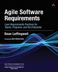 Dean Leffingwell — Agile Software Requirements: Lean Requirements Practices for Teams, Programs, and the Enterprise