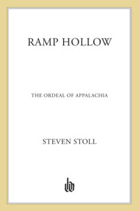 Steven Stoll — Ramp Hollow: The Ordeal of Appalachia