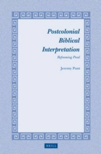 Jeremy Punt — Postcolonial Biblical Interpretation: Reframing Paul
