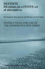 Ron Janssen, Marjan van Herwijnen (auth.) — DEFINITE DEcisions on a FINITE set of alternatives: Instructions for use of the Demonstration Disks