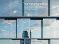 Bönsch, Roman; Gruber, Robert; Williams, Larry R — Vie metamorphosis : Die Veränderungen des Flughafen Wien 2004-2012 = The extension and transformation of Vienna Airport 2004-2012