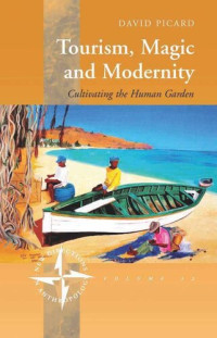 David Picard — Tourism, Magic and Modernity: Cultivating the Human Garden