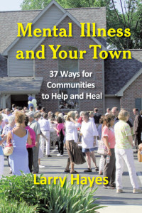 Larry Hayes — Mental Illness and Your Town