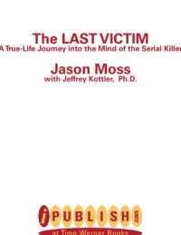 Jason Moss, Jeffrey Kottler (Ph.D. ) — The Last Victim