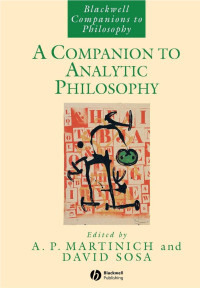 A. P. Martinich, E. David Sosa — A Companion to Analytic Philosophy