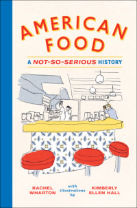 Rachel Wharton — American Food: A Not-So-Serious History