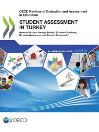 George Bethell; Kirsteen Henderson; Hannah Kitchen; Richard Ruochen Li; Elizabeth Fordham; — OECD reviews of evaluation and assessment in education : student assessment in Turkey