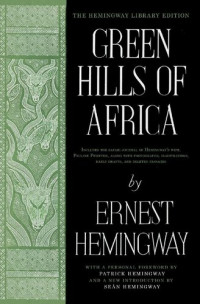 Ernest Hemingway; Patrick Hemingway; Seán Hemingway; Pauline Pfeiffer Hemingway; Edward Shenton — Green Hills of Africa: The Hemingway Library Edition