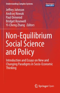 Jeffrey Johnson, Andrzej Nowak, Paul Ormerod, Bridget Rosewell, Yi-Cheng Zhang — Non-Equilibrium Social Science and Policy