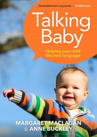 Anne Buckley; Margaret Anne Maclagan — Talking Baby: Helping your child discover language