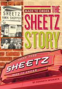 Sheetz, Inc;Sheets family;Womack, Kenneth — Made to order: the Sheetz story