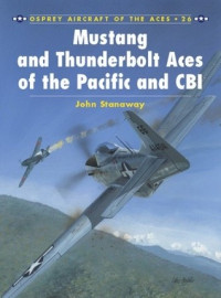 John Stanaway, Tom Tullis — Mustang and Thunderbolt Aces of the Pacific and CBI