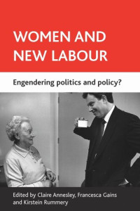 Claire Annesley (editor); Francesca Gains (editor); Kirstein Rummery (editor) — Women and New Labour: Engendering politics and policy?