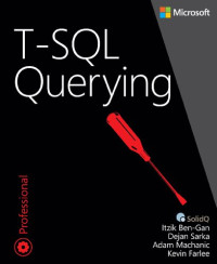 Itzik Ben-Gan, Adam Machanic, Dejan Sarka, Kevin Farlee — T-SQL Querying