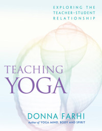 Donna Farhi — Teaching Yoga