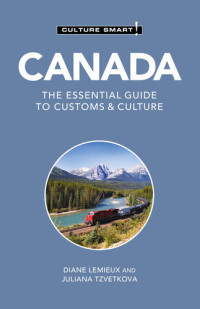 Diane Lemieux, Juliana Tzvetkova — Canada - Culture Smart!: The Essential Guide to Customs & Culture