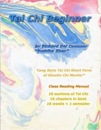 Richard Del Connor — Tai Chi Beginner: Yang Style Tai Chi Short Form of Shaolin Chi Mantis Class Reading Manual