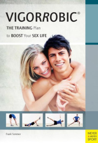 Sommer, Frank — VigorRobic® : the Training Plan to Boost Your Sex Life