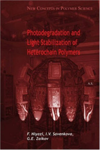 F. Niyazi, I. V. Savenkova, G. E. Zaikov — Photodegradation and Light Stabilization of Heterochain Polymers