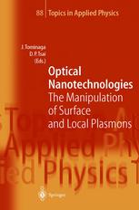 Junji Tominaga (auth.), Prof. Junji Tominaga, Prof. Din P. Tsai (eds.) — Optical Nanotechnologies: The Manipulation of Surface and Local Plasmons