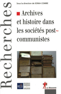 Sonia Combe — Archives et histoire dans les sociétés postcommunistes